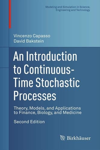 An Introduction to Continuous-Time Stochastic Processes Theory, Models, and Applications to Finance, Biology, and Medicine
