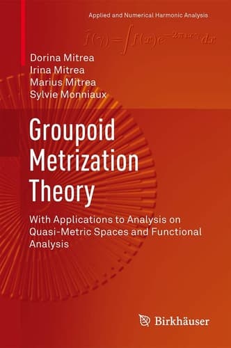 Groupoid Metrization Theory With Applications to Analysis on Quasi-Metric Spaces and Functional Analysis