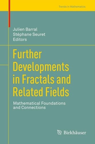 Further Developments in Fractals and Related Fields Mathematical Foundations and Connections