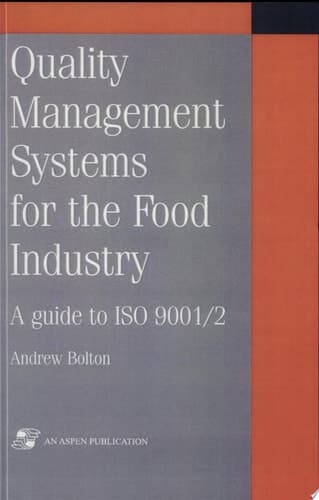Quality Management Systems for the Food Industry: A Guide to ISO 9001/2 A Guide to Iso 9001/2