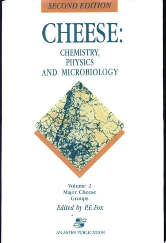 Cheese: Chemistry, Physics and Microbiology Chemistry, Physics and Microbiology (Major Cheese Groups)