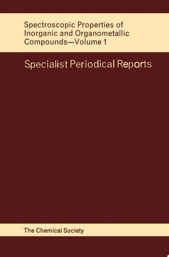 Spectroscopic Properties of Inorganic and Organometallic Compounds Volume 1