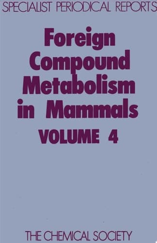 Foreign Compound Metabolism in Mammals Volume 4