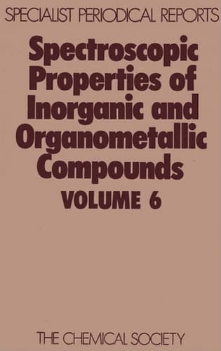 Spectroscopic Properties of Inorganic and Organometallic Compounds Volume 6