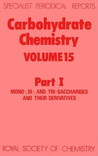 Carbohydrate Chemistry: (Specialist Periodical Reports, Vol. 15, Part 1) (Specialist Periodical Reports, Volume 15I)