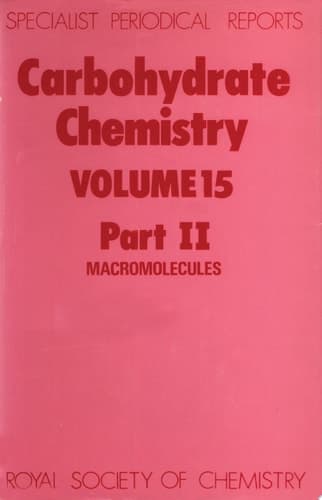 Carbohydrate Chemistry A Review of the Literature Published During 1981. Macromolecules