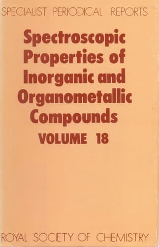Spectroscopic Properties of Inorganic and Organometallic Compounds Volume 18
