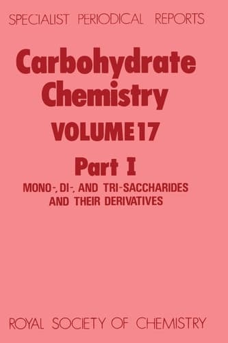 Carbohydrate Chemistry, Part 1 (Specialist Periodical Reports, Volume 17)