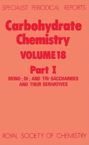 Carbohydrate Chemistry: Volume 18 (Specialist Periodical Reports, Volume 18)