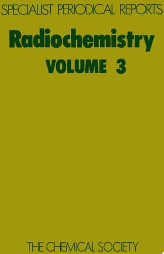 Radiochemistry Volume 3