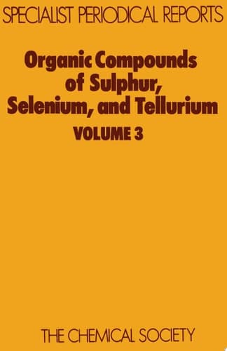 Organic Compounds of Sulphur, Selenium and Tellurium Volume 3