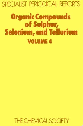 Organic Compounds of Sulphur, Selenium and Tellurium Volume 4