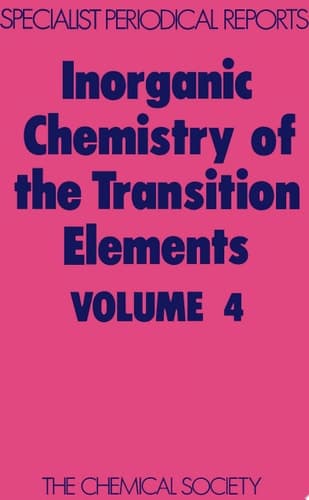 Inorganic Chemistry of the Transition Elements, Volume 4, A Review of the Literature Published Between October 1973 and September 1974