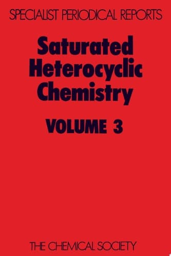 Saturated Heterocyclic Chemistry Volume 3