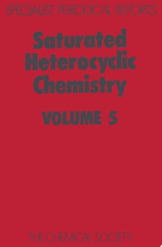 Saturated Heterocyclic Chemistry Volume 5