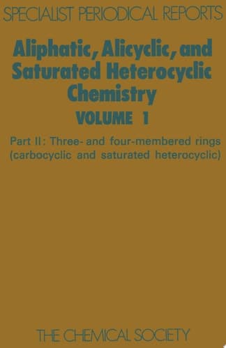 Aliphatic, Alicyclic and Saturated Heterocyclic Chemistry Part II