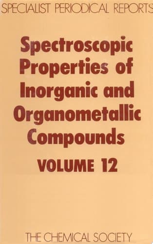 Spectroscopic Properties of Inorganic and Organometallic Compounds Volume 12