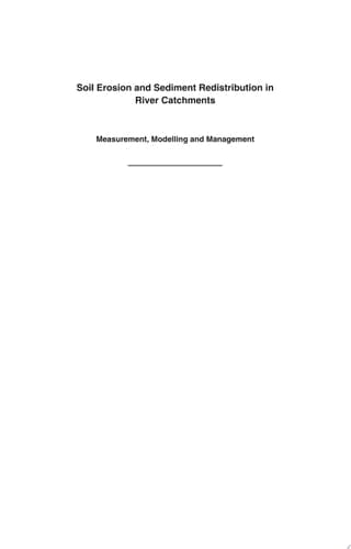Soil Erosion and Sediment Redistribution in River Catchments Measurement, Modelling and Management