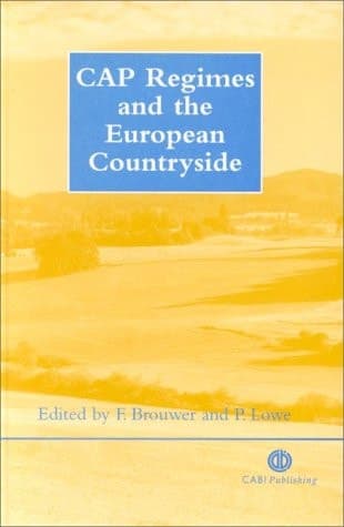 CAP Regimes and the European Countryside Prospects for Integration Between Agricultural, Regional, and Environmental Policies