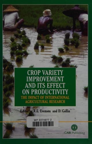 Crop Variety Improvement and Its Effect on Productivity The Impact of International Agricultural Research