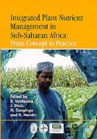 Integrated Plant Nutrient Management in Sub-Saharan Africa From Concept to Practice