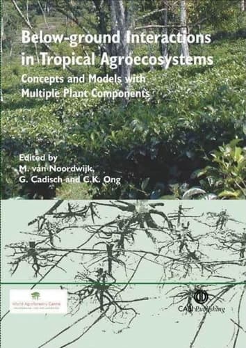 Below-ground Interactions in Tropical Agroecosystems Concepts and Models with Multiple Plant Components