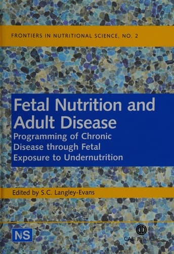 Fetal Nutrition and Adult Disease Programming of Chronic Disease Through Fetal Exposure to Undernutrition