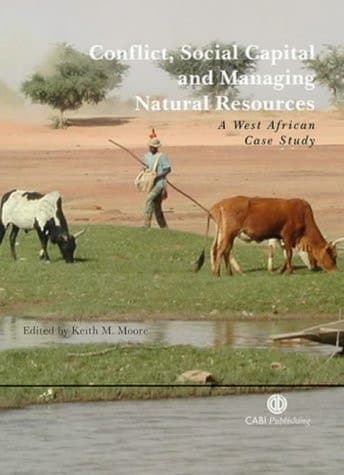 Conflict, Social Capital, and Managing Natural Resources A West African Case Study