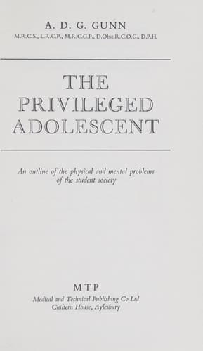 The Privileged Adolescent An outline of the physical and mental problems of the student society