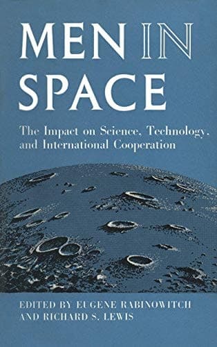 Men in Space The Impact on Science, Technology, and International Cooperation