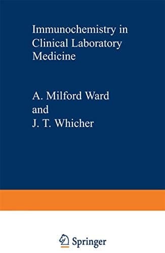 Immunochemistry in Clinical Laboratory Medicine Proceedings of a symposium held at the University of Lancaster, March, 1978