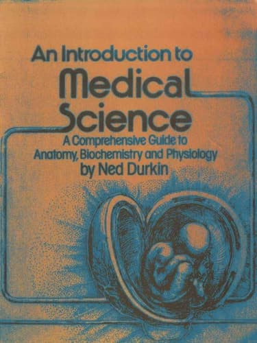 An Introduction to Medical Science A Comprehensive Guide to Anatomy, Biochemistry and Physiology