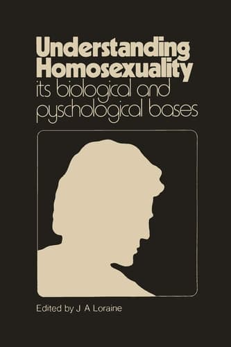 Understanding Homosexuality: Its Biological and Psychological Bases Its Biological and Psychological Basis