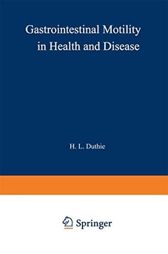 Gastrointestinal Motility in Health and Disease Proceedings of the 6th International Symposium on Gastrointestinal Motility, held at the Royal College of Surgeons of Edinburgh, 12–16th September, 1977