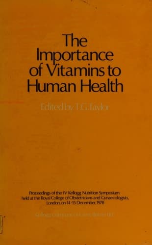 The Importance of Vitamins to Human Health Proceedings of the IV Kellogg Nutrition Symposium held at the Royal College of Obstetricians and Gynaecologists, London, on 14–15 December, 1978