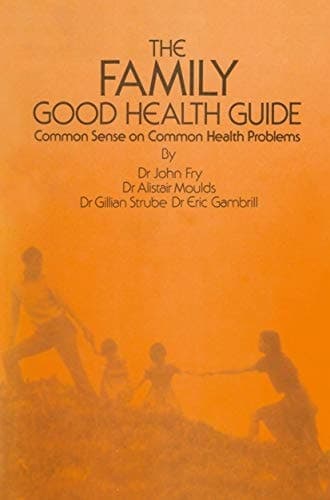 The Family Good Health Guide Common Sense on Common Health Problems