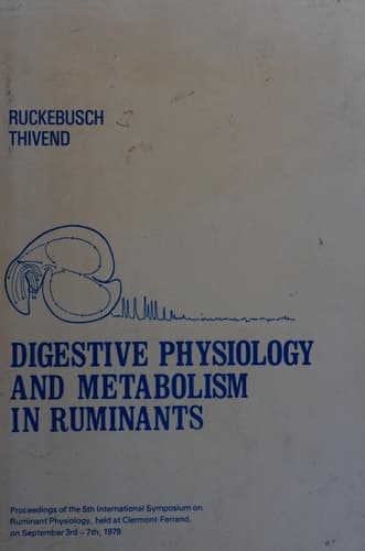 Digestive Physiology and Metabolism in Ruminants: Proceedings of the 5th International Symposium on Ruminant Physiology, held at Clermont ― Ferrand, on 3rd–7th September, 1979
