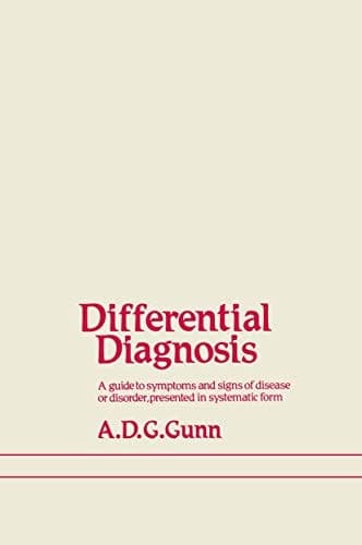 Differential Diagnosis A guide to symptoms and signs of common diseases and disorders, presented in systematic form