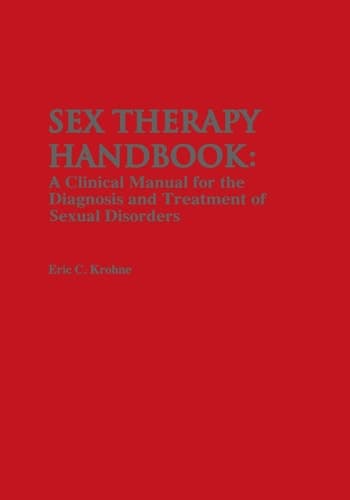 Sex Therapy Handbook A Clinical Manual for the Diagnosis and Treatment of Sexual Disorders