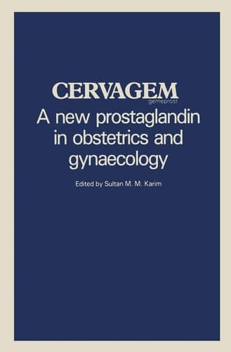 Cervagem A new prostaglandin in obstetrics and gynaecology Proceedings of a Symposium held at the Shangri-La Hotel, Singapore, 31 July 1982.