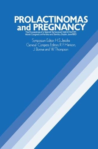 Prolactinomas and Pregnancy The Proceedings of a Special Symposium held at the XIth World Congress on Fertility and Sterility, Dublin, June 1983