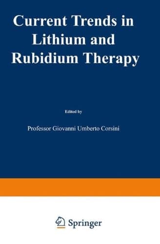 Current Trends in Lithium and Rubidium Therapy Proceedings of an International Symposium on Lithium and Rubidium Therapy held in Venice, 29 September–1st October 1983