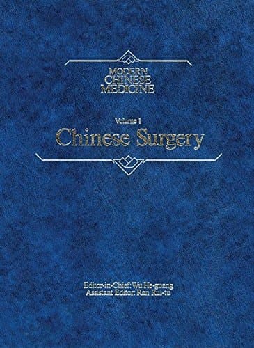 Modern Chinese Medicine Volume 1 Chinese Surgery: A comprehensive review of surgery in the People's Republic of China