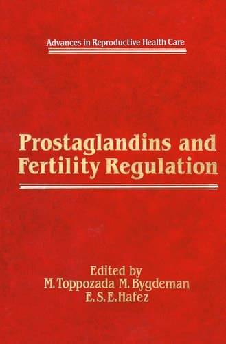 Prostaglandins and Fertility Regulation (Advances in Reproductive Health Care)
