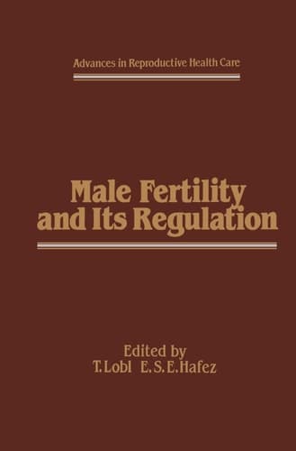 Male Fertility and Its Regulation (Advances in Reproductive Health Care)