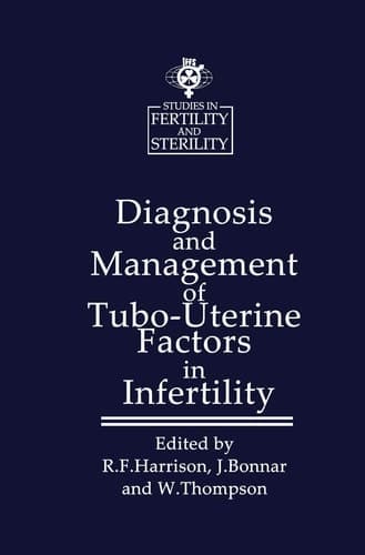 Diagnosis and Management of Tubo-Uterine Factors in Infertility (Studies in Fertility and Sterility)