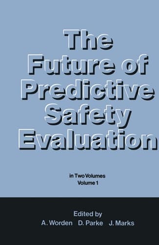 The Future of Predictive Safety Evaluation In Two Volumes Volume 1