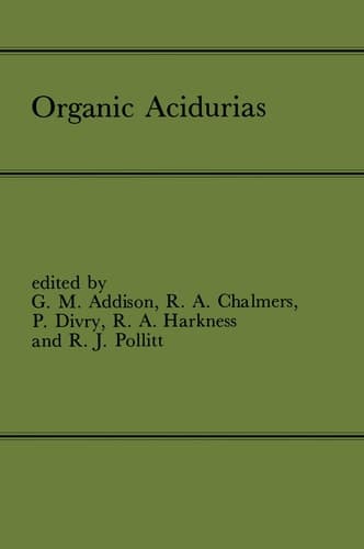 Organic Acidurias Proceedings of the 21st Annual Symposium of the SSIEM, Lyon, September 1983 The combined supplements 1 and 2 of Journal of Inherited Metabolic Disease Volume 7 (1984)