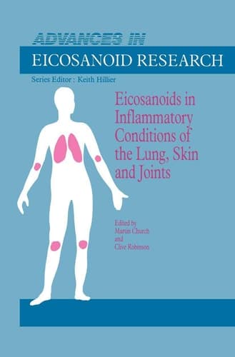 Eicosanoids in Inflammatory Conditions of the Lung, Skin and Joints (Advances in Eicosanoid Research)
