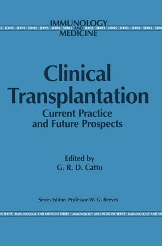 Clinical Transplantation: Current Practice and Future Prospects (Immunology and Medicine)